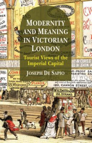 Kniha Modernity and Meaning in Victorian London Joseph De Sapio