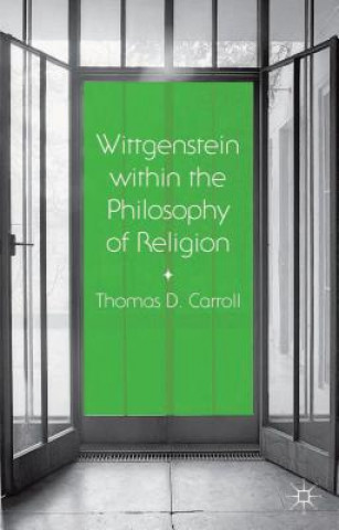 Livre Wittgenstein within the Philosophy of Religion Thomas D. Carroll