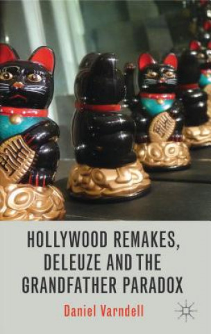 Kniha Hollywood Remakes, Deleuze and the Grandfather Paradox Daniel Varndell