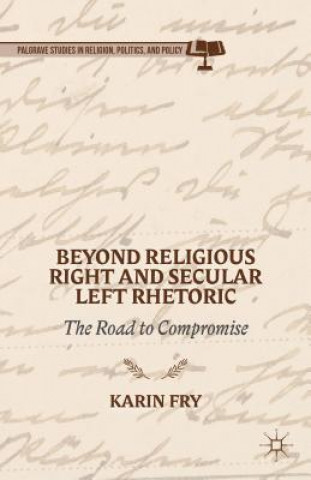 Carte Beyond Religious Right and Secular Left Rhetoric Karin A. Fry