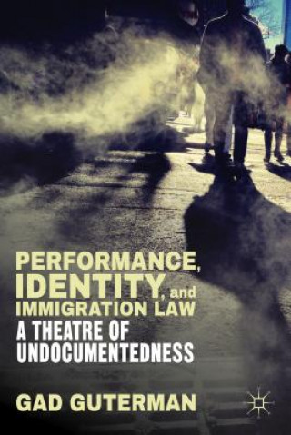 Kniha Performance, Identity, and Immigration Law Gad Guterman