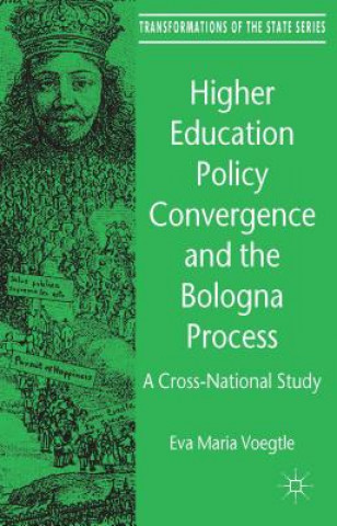 Книга Higher Education Policy Convergence and the Bologna Process Eva Maria Voegtle