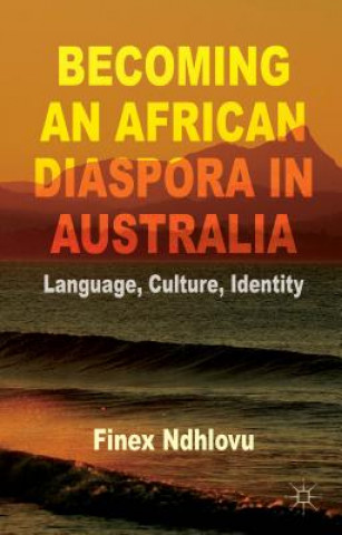 Книга Becoming an African Diaspora in Australia Finex Ndhlovu