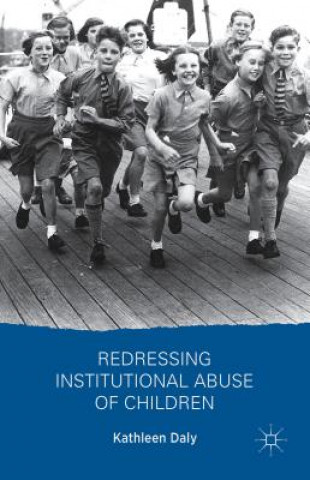 Könyv Redressing Institutional Abuse of Children Kathleen Daly