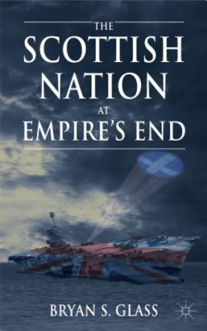 Kniha Scottish Nation at Empire's End Bryan Glass