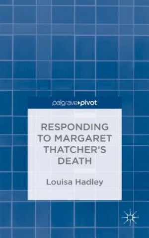 Kniha Responding to Margaret Thatcher's Death Louisa Hadley