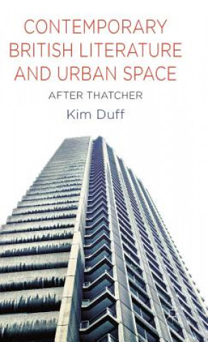 Kniha Contemporary British Literature and Urban Space Kimberley Duff