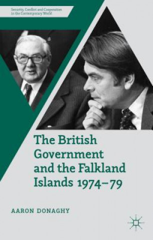 Könyv British Government and the Falkland Islands, 1974-79 Aaron Donaghy