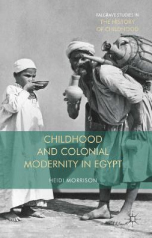 Buch Childhood and Colonial Modernity in Egypt Heidi Morrison