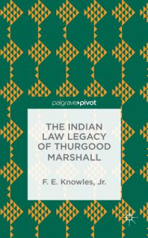 Książka Indian Law Legacy of Thurgood Marshall Fred E. Knowles