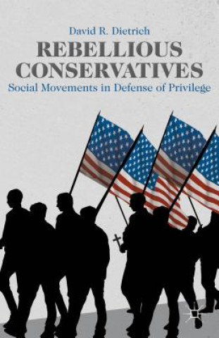 Carte Rebellious Conservatives David R. Dietrich