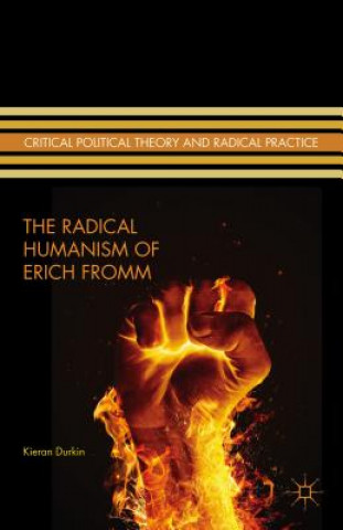 Kniha Radical Humanism of Erich Fromm Kieran Durkin