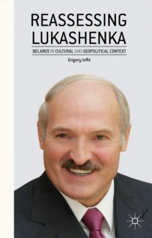 Knjiga Reassessing Lukashenka Grigory Ioffe