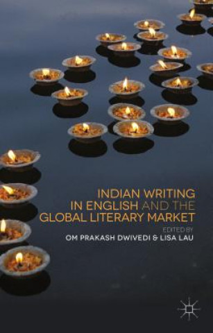 Książka Indian Writing in English and the Global Literary Market O. Dwivedi