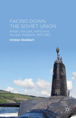 Kniha Facing Down the Soviet Union Kristan Stoddart