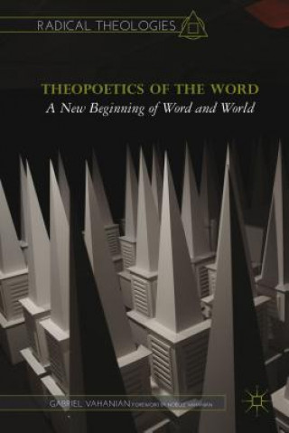 Könyv Theopoetics of the Word Gabriel Vahanian