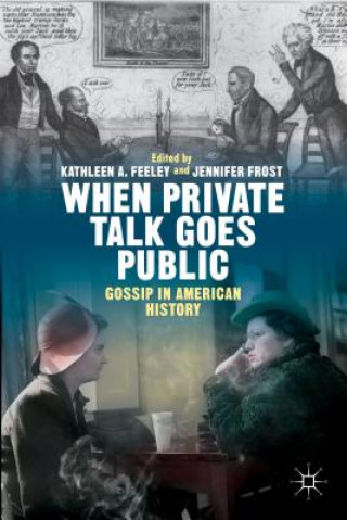 Kniha When Private Talk Goes Public Kathleen A. Feeley