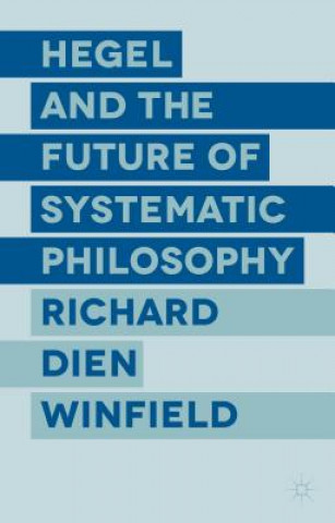Könyv Hegel and the Future of Systematic Philosophy Richard Dien Winfield