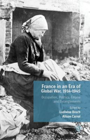 Livre France in an Era of Global War, 1914-1945 Alison Carrol