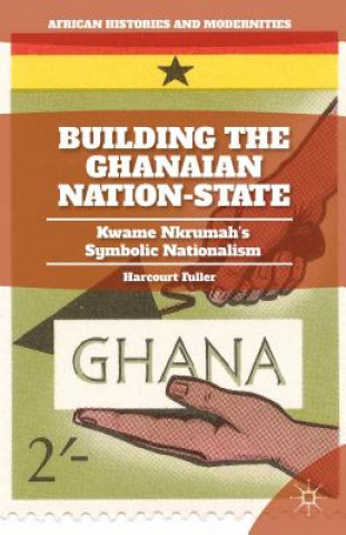 Buch Building the Ghanaian Nation-State Harcourt Fuller