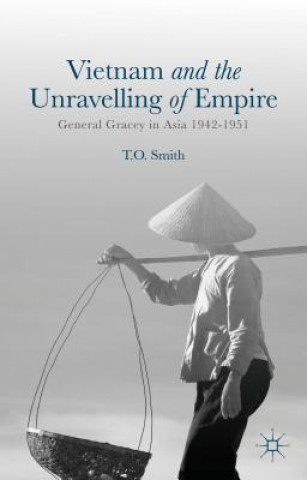 Książka Vietnam and the Unravelling of Empire T. O. Smith