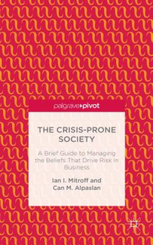 Buch Crisis-Prone Society: A Brief Guide to Managing the Beliefs that Drive Risk in Business Can M. Alpaslan