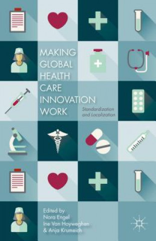 Kniha Making Global Health Care Innovation Work N. Engel