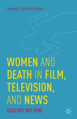 Книга Women and Death in Film, Television, and News Joanne Clarke Dillman