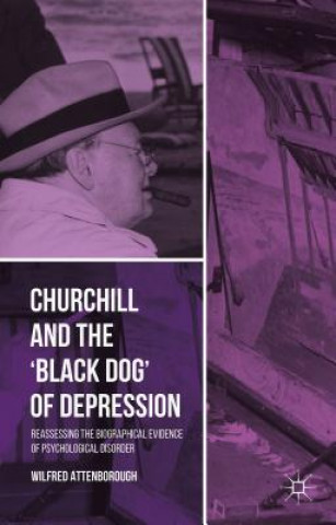 Kniha Churchill and the 'Black Dog' of Depression Wilfred Attenborough