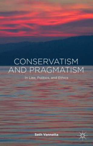 Carte Conservatism and Pragmatism Seth Vannatta
