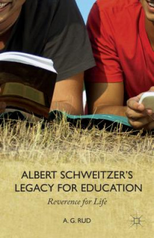 Kniha Albert Schweitzer's Legacy for Education A. G. Rud