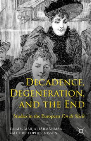 Kniha Decadence, Degeneration, and the End Marja Harmanmaa