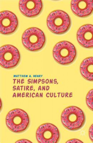 Książka Simpsons, Satire, and American Culture Matthew A. Henry