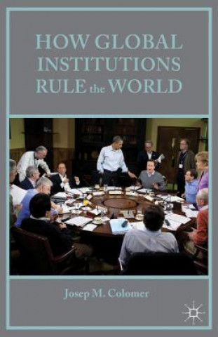 Книга How Global Institutions Rule the World Josep M. Colomer