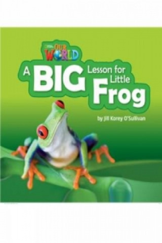 Carte Our World Readers: A Big Lesson for Little Frog Crandall