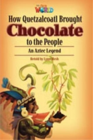 Kniha Our World Readers: How Quetzalcoatl Brought Chocolate to the People Crandall