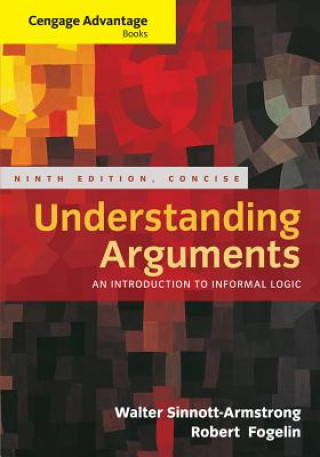 Kniha Cengage Advantage Books: Understanding Arguments, Concise Edition Walter Sinnott-Armstrong