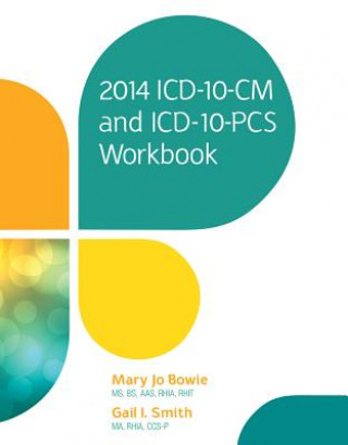 Kniha 2014 ICD-10-CM and ICD-10-PCS Workbook Mary Jo Bowie