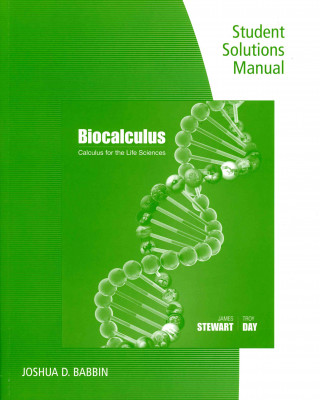 Carte Student Solutions Manual for Stewart/Day's Calculus for Life Sciences  and Biocalculus: Calculus, Probability, and Statistics for the Life Sciences James Stewart