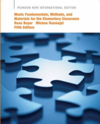 Книга Music Fundamentals, Methods, and Materials for the Elementary Classroom Teacher: Pearson New International Edition Michon Rozmajzl