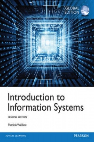 Kniha Introduction to Information Systems, Global Edition Patricia Wallace