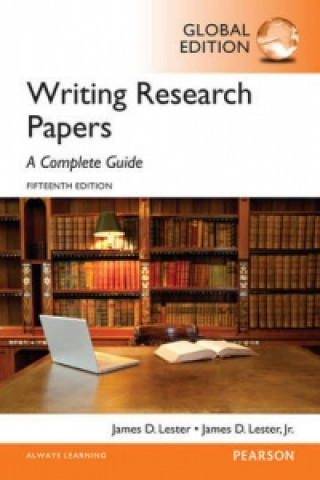Kniha Writing Research Papers: A Complete Guide, Global Edition James D. Lester