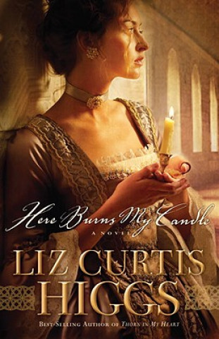 Kniha Here Burns My Candle Liz Curtis Higgs