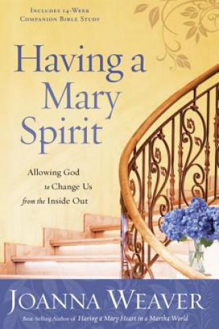 Carte Having a Mary Spirit Joanna Weaver