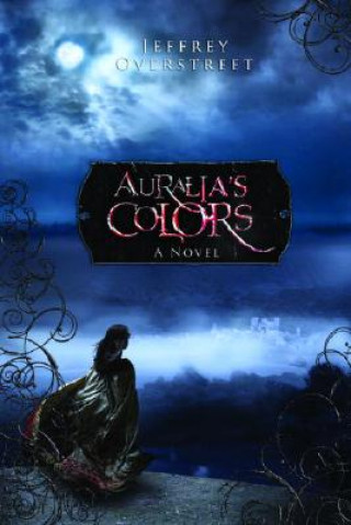 Książka Auralia's Colors Jeffrey Overstreet