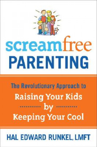 Knjiga Screamfree Parenting Hal Edward Runkel