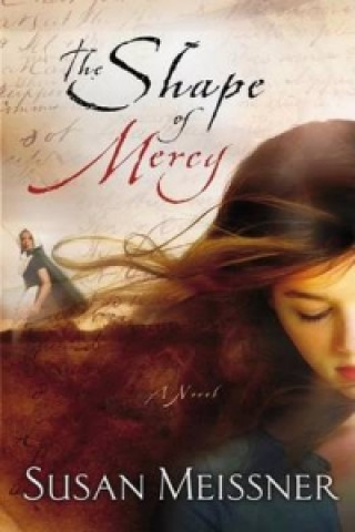 Könyv Shape of Mercy Susan Meissner