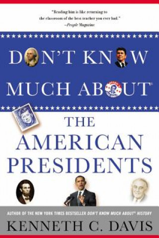 Kniha Don't Know Much About the American Presidents Kenneth C. Davis