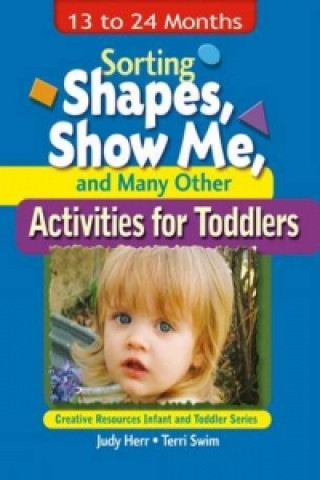 Carte Sorting Shapes, Show Me, & Many Other Activities for Toddlers Judy Herr