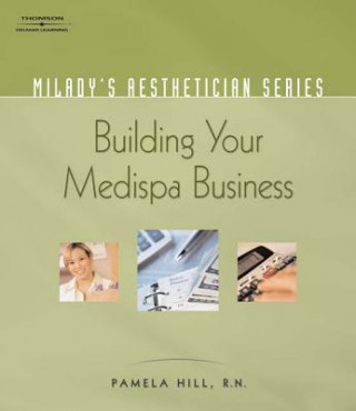 Kniha Milady's Aesthetician Series: Building Your MediSpa Business Pamela Hill